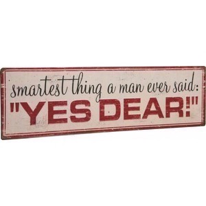 Metal skilt 49x15cm med fremhævede bogstaver Smartest Thing A Man Ever Said: Yes Dear